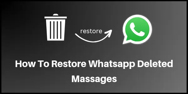 how-to-restore-whatsapp-deleted-messages how-to-restore-whatsapp-deleted-messages