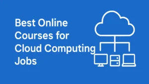 Best Online Platforms Offering Cloud Computing Courses